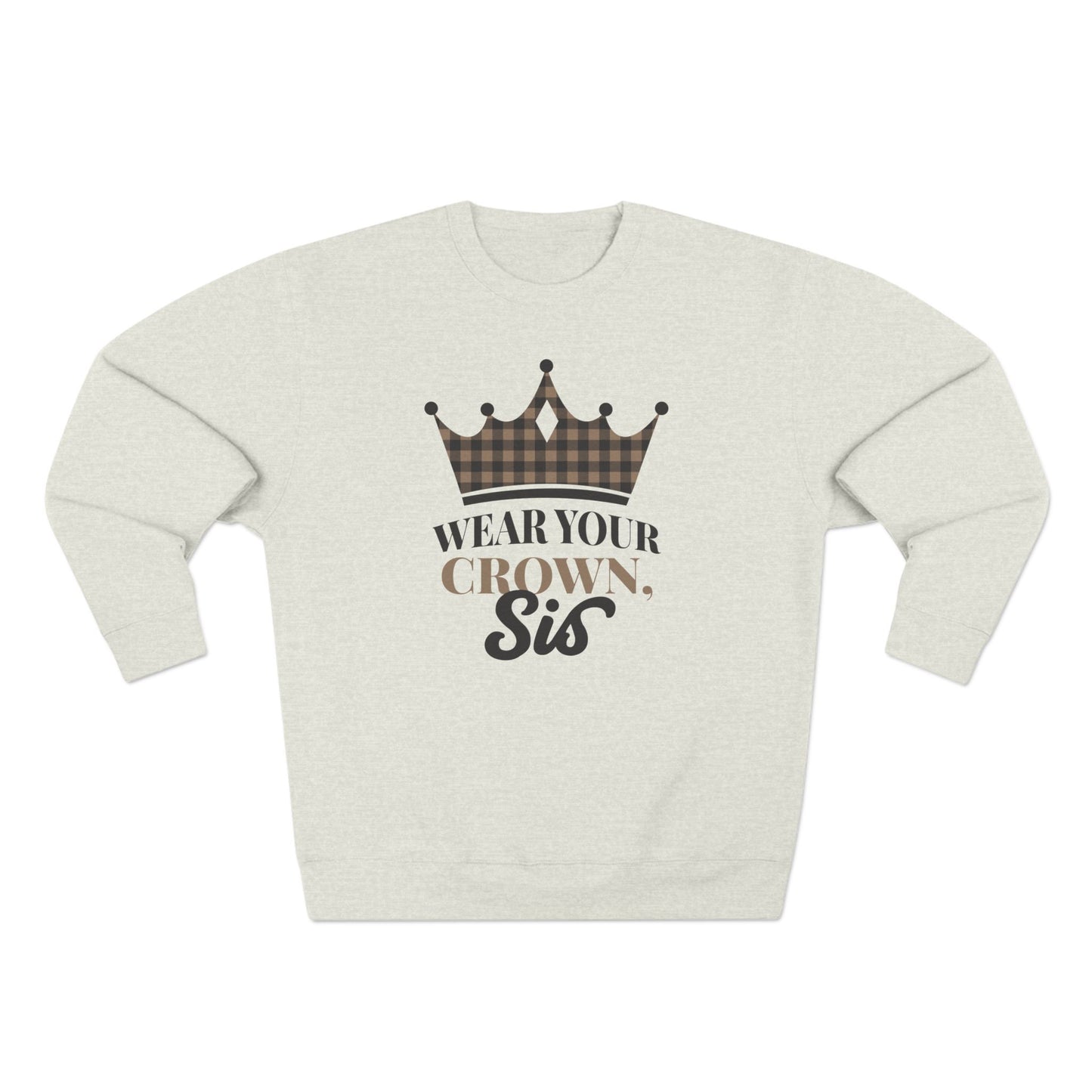 Wear Your Crown, Sis Crewneck Sweatshirt