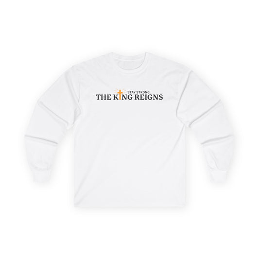 The King Reigns Unisex Ultra Cotton Long Sleeve Tee