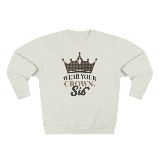 Wear Your Crown, Sis Unisex Crewneck Sweatshirt