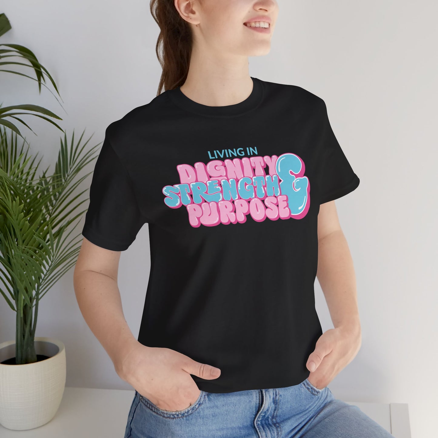 Dignity, Strength, and Purpose T-Shirt