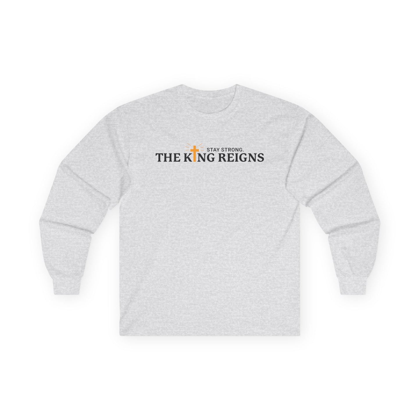 The King Reigns Unisex Ultra Cotton Long Sleeve Tee